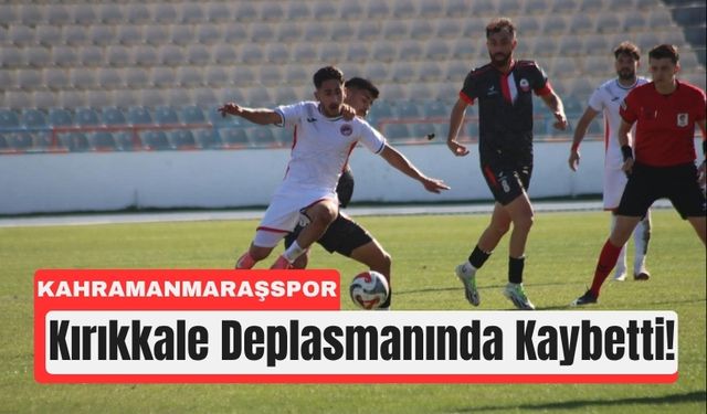 Kahramanmaraşspor Deplasmanda Yine Kaybetti: 2–0