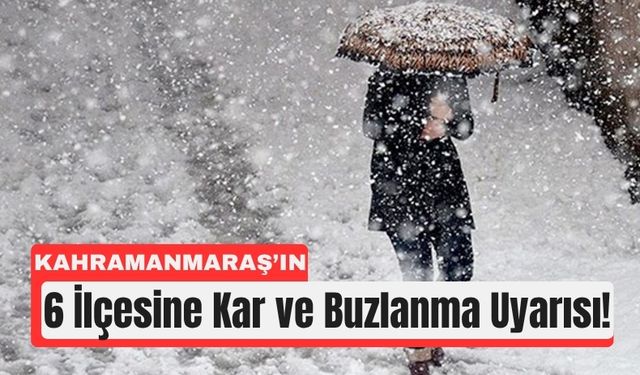 Kahramanmaraş’ta Hava Soğuyor, 6 İlçede Kar Kapıda!