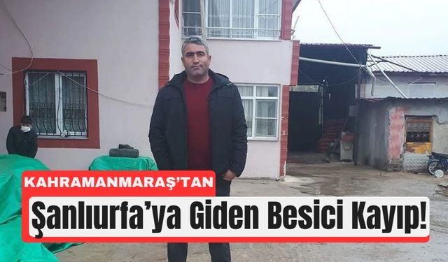 Kahramanmaraş'tan Yola Çıktı, Bir Daha Dönmedi!