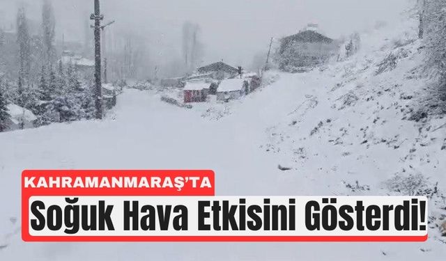 Kahramanmaraş’ta Soğuk Hava Etkisini Gösterdi: 6 İlçede Kar