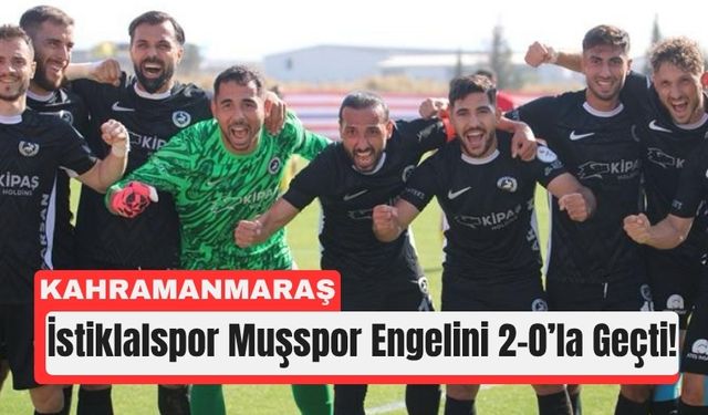 Kahramanmaraş İstiklalspor Evinde Kazandı: 2–0