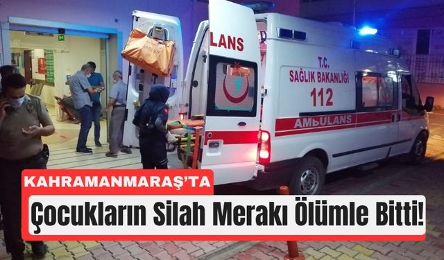 Kahramanmaraş’ta 14 Yaşındaki Çocuk Kalbinden Vuruldu