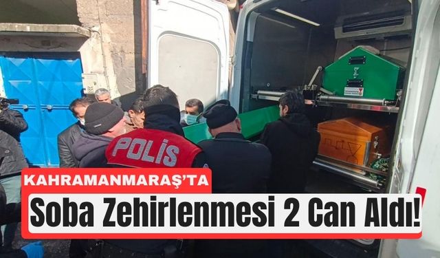 Kahramanmaraş’ta Karbonmonoksit Zehirlenmesi 2 Can Aldı