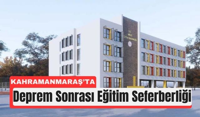 Kahramanmaraş Depremi Bölgesinde 865 Yeni Okul Yapıldı!