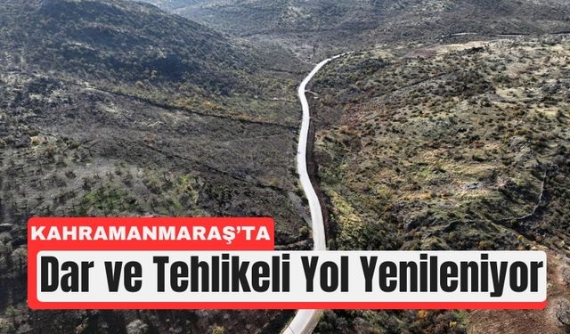 Kahramanmaraş’ta Yılların Yol Sorununa Kalıcı Çözüm