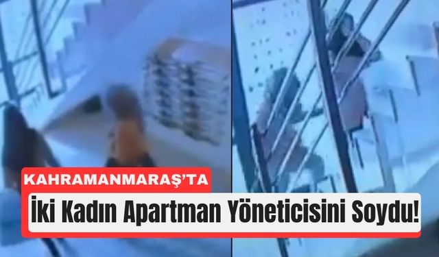 Kahramanmaraş’ta Güpegündüz Soygun: Hırsızlar Aranıyor!