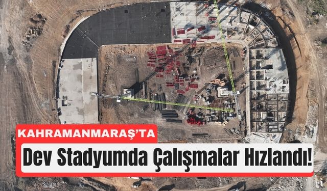 Kahramanmaraş’ın Yeni Nesil Stadyumu Şekilleniyor