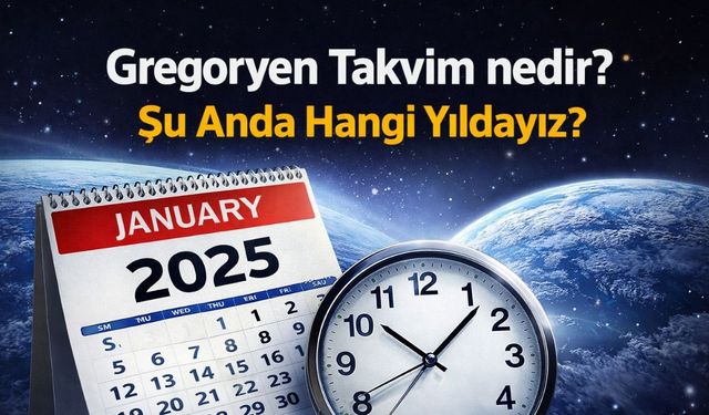 Gregoryen Takvim Nedir? Gregoryen Takvimine göre Şu Anda Hangi Yıldayız?