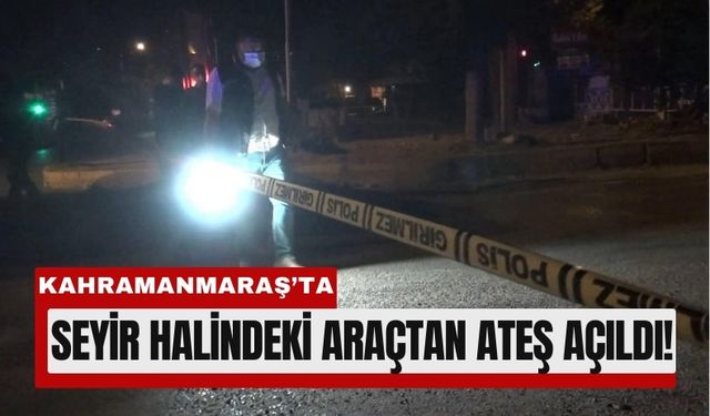 Kahramanmaraş'ta Otomobilden Açılan Ateş 2 Kişiyi Yaraladı