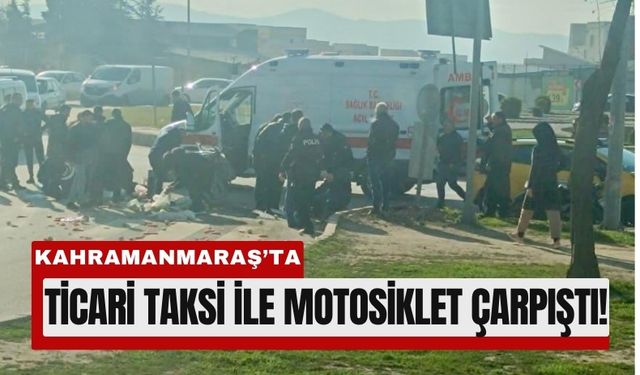 Kahramanmaraş'ta Taksi ile Motosiklet Çarpıştı: 2 Yaralı