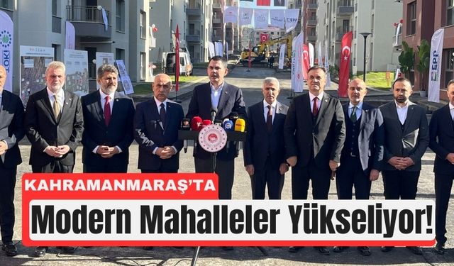 Kahramanmaraş’ta 74 Bin Konut Teslime Hazır