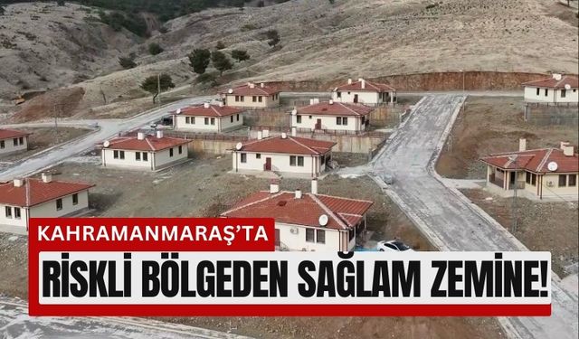 Kahramanmaraş'ta Fay Hattındaki Mahalle Taşındı