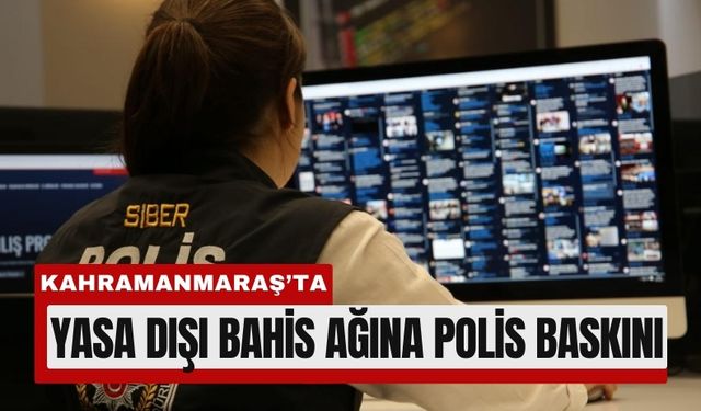 Kahramanmaraş'ta Çevrim İçi Suçlara Operasyon!