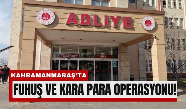 Kahramanmaraş’ta Masaj Salonlarına Organize Suç Operasyonu!