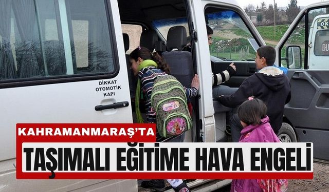 Kahramanmaraş'ta Üç İlçede Taşımalı Eğitim Durduruldu