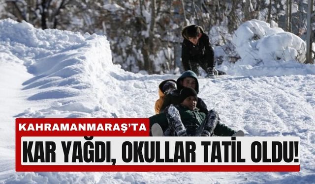 Kahramanmaraş’ta 13 Ocak Salı Günü Bazı Okullar Tatil Edildi!