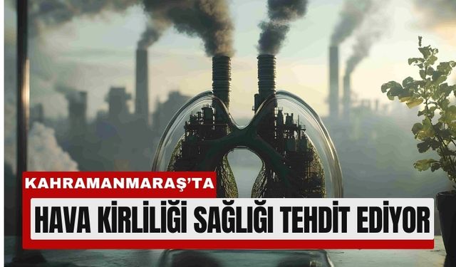 Kahramanmaraş'ta Tehlikeli Gaz Alarmı: SO₂ Değerleri Yükseldi