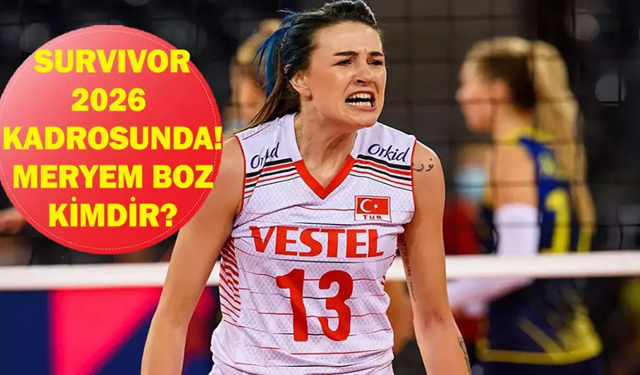 Survivor 2026 Ünlüler Takımı yarışmacısı Meryem Boz aslen nereli, kaç yaşında?