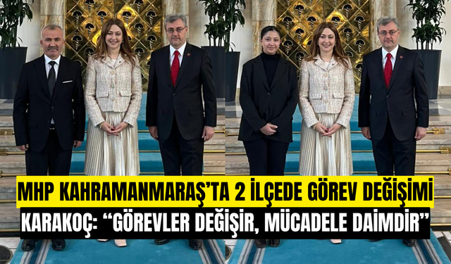 MHP Kahramanmaraş Pazarcık ve  Nurhak İlçelerinde Görev Değişimi