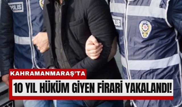 Kahramanmaraş’ta Firari Hükümlüye Polis Kıskacı!