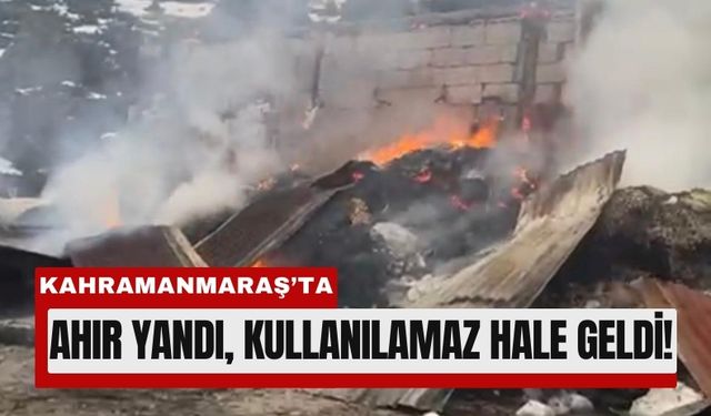 Kahramanmaraş'ta Alevler Ahırı Sardı!