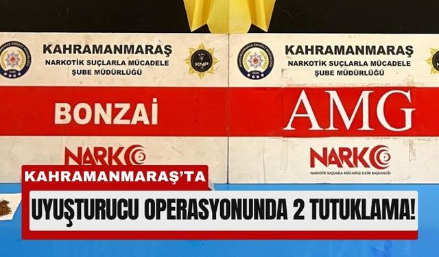 Uyuşturucuya Geçit Yok: Kahramanmaraş’ta 2 Tutuklama