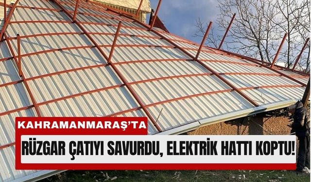 Kahramanmaraş'ta Fırtınada Çatı Elektrik Hattına Düştü, Patlama Yaşandı!