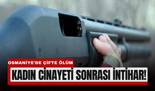 Osmaniye'de Boşandığı Karsını Tüfekle Öldürdü, İntihar Etti