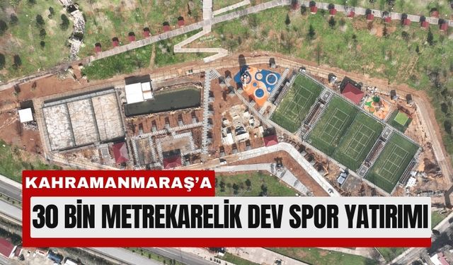 Kahramanmaraş’ta Spor Vadisi’nde Son Aşamaya Gelindi