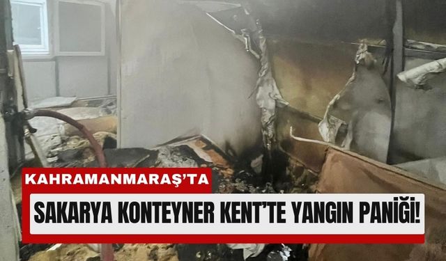Kahramanmaraş'ta Konteyner Alevlere Teslim Oldu