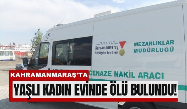 Kahramanmaraş’ta TOKİ’de Yalnız Yaşayan Kadın Ölü Bulundu