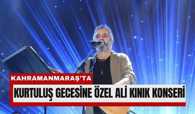 Kahramanmaraş’ta 12 Şubat Ali Kınık Ezgileriyle Kutlanacak
