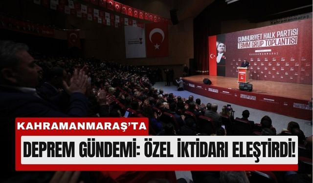Özgür Özel’den Kahramanmaraş’ta Sert Deprem Eleştirisi: 'Bu Süreç Asrın İhmalidir'