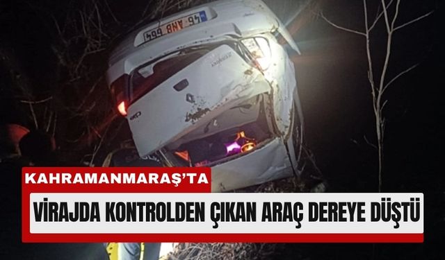 Kahramanmaraş’ta Otomobil Dereye Uçtu, Karı Koca Yaralandı