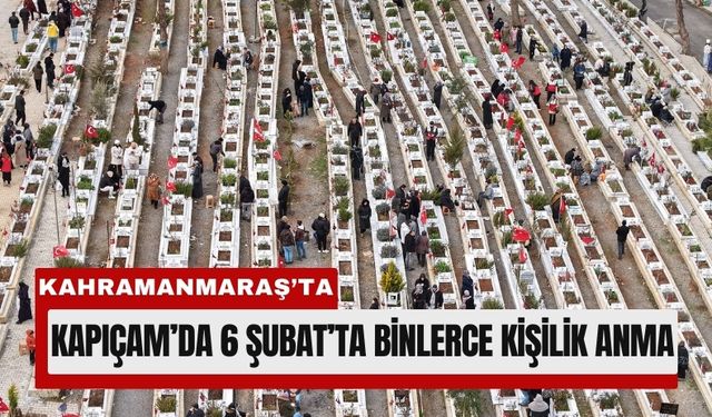 Kahramanmaraş Kapıçam Şehir Mezarlığı’nda 6 Şubat Hüznü