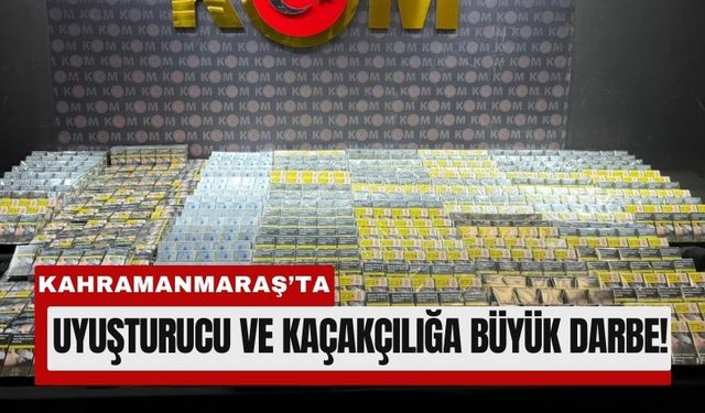 Kahramanmaraş’ta Narkotik ve KOM Operasyonu!