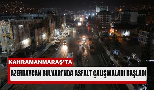 Kahramanmaraş'ta Gece Gündüz Asfalt Mesaisi