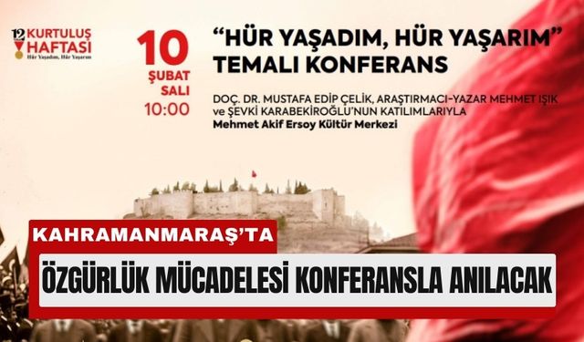 Kahramanmaraş’ın Kurtuluş Destanı Konuşulacak