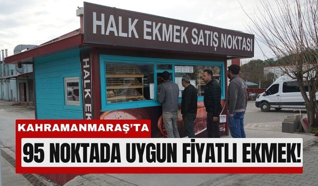 Kahramanmaraş’ta Günlük 50 Bin Halk Ekmek 7,5 TL’den Satışta