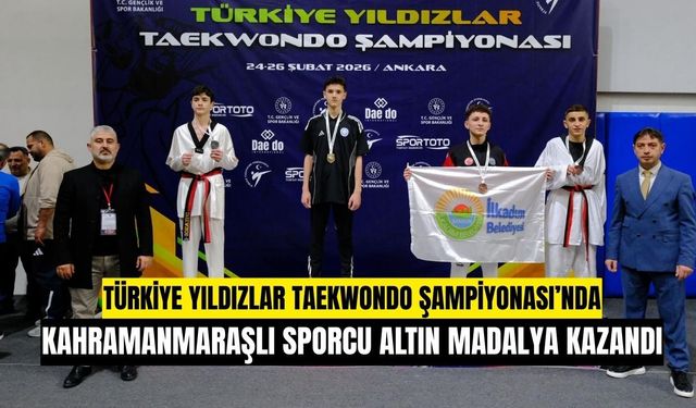 Kahramanmaraşlı Yağız Maraklı Türkiye Yıldızlar Taekwondo Şampiyonası’nda Şampiyon Oldu