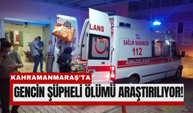 Kahramanmaraş'ta 17 Yaşındaki Gençten Acı Haber!