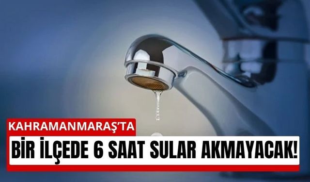 Kahramanmaraş Elbistan’da 6 Mahalle 6 Saat Susuz!