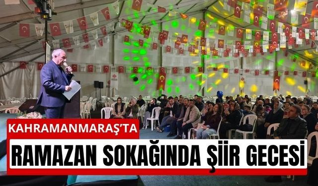 Kahramanmaraş’ta Ramazan Sokağında Şiir Rüzgârı Esti