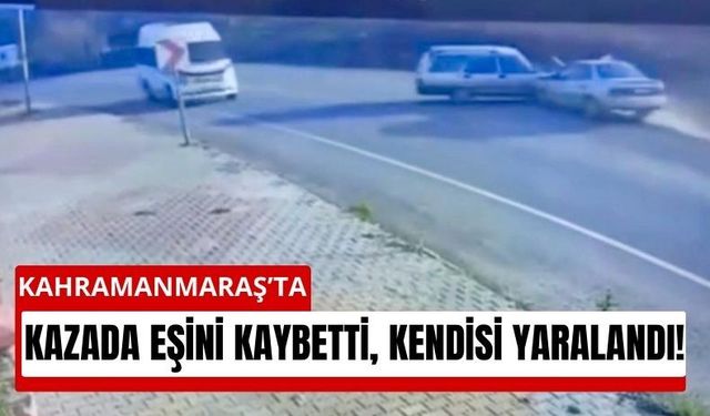 Kahramanmaraş'ta Virajda Çarpışma: 1 Ölü, 1 Yaralı!