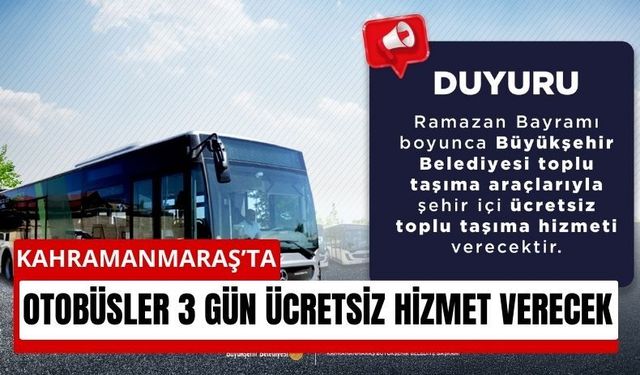 Kahramanmaraş’ta Bayramda Toplu Taşıma Bedava