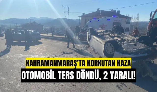 Kahramanmaraş Nurhak’ta Korkutan Kaza: Otomobil Ters Döndü, 2 Yaralı!