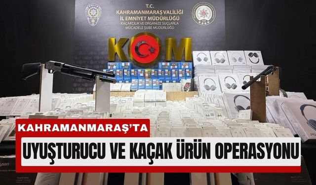 Kahramanmaraş’ta Kaçak Ürün Ticareti Çökertildi!