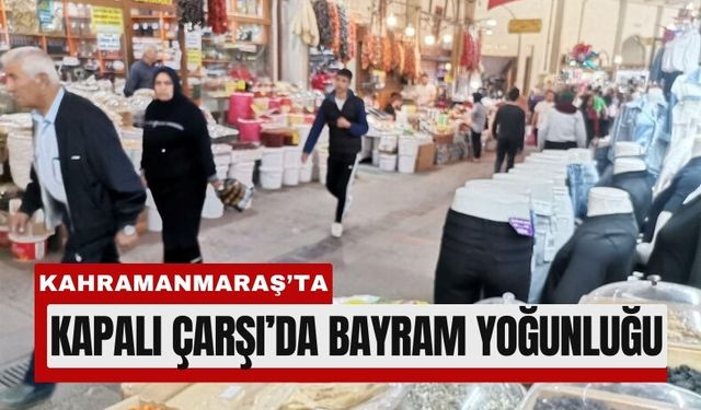 Kahramanmaraş’ta Bayram Yaklaştı, Kapalı Çarşı Hareketlendi