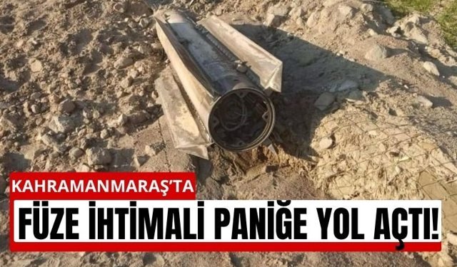 Kahramanmaraş’ta Panik Yaratan Cisim: Füze Şüphesi İnceleniyor
