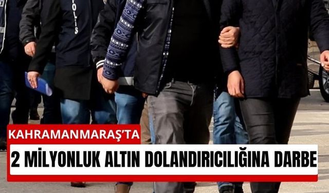 Kahramanmaraş'ta Sahte Polisler Yakalandı, Altınlar Kurtarıldı